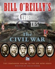 Bill O’Reilly’s Legends and Lies: The Civil War – Hardcover – GOOD