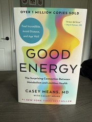 Good Energy: the surprising connection between metabolism and limitless health