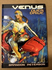 Venus Overdrive the Art of Brandon Peterson INSCRIBED. 2008 Hardcover. NM See Ph