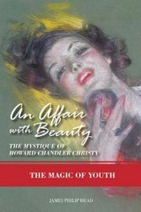 Affair with Beauty : The Mystique of Howard Chandler Christy by James Philip …
