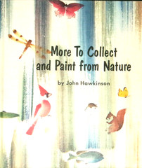 More to Collect and Paint from Nature by John Hawkinson 1964 HC VG+