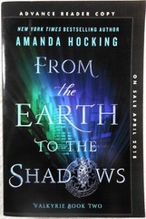 FROM THE EARTH TO THE SHADOWS [Valkyrie #2]- Amanda Hocking (2018 Paperback ARC)