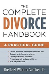 The Complete Divorce Handbook : A Practical Guide Brette McWhorte