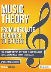 Music Theory: From Beginner to Expert – The Ultimate Step-By-Step Guide to U…