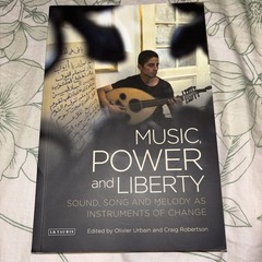 Music, Power and Liberty : Sound, Song and Melody As Instruments of Change by…