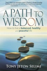 A Path to Wisdom: How to Live a Balanced, Healthy and Peaceful Life