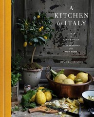 A Kitchen in Italy: A Year of Family Meals and Celebrations from Our Home, Thori