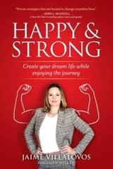 Happy and Strong: Create Your Dream Life while Enjoying the Journey – VERY GOOD