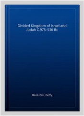 Divided Kingdom of Israel and Judah C.975-536 Bc, Paperback by Banaszak, Bett…