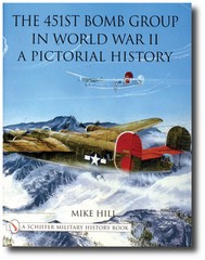 Schiffer Military History: The 451st Bomb Group in World War II : A Pictorial…