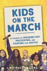 Kids on the March: 15 Stories of Speaking Out, Protesting, and Fighting for …