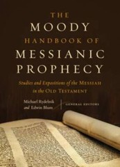 The Moody Handbook of Messianic Prophecy: Studies and Expositions of the – GOOD