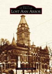 Images of America Ser.: Lost Ann Arbor by Susan Cee Wineberg (2004, Paperback)