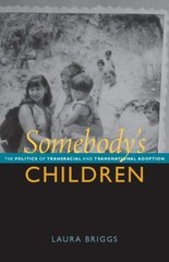 Somebody’s Children: The Politics of Transnational and Transracial Adoption