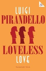 Luigi Pirandello Loveless Love (Paperback) Alma Classics 101 Pages