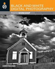 Black and White Digital Photography Photo Workshop Paperback Chri