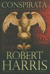 Conspirata: A Novel of Ancient Rome – Hardcover By Harris, Robert – GOOD