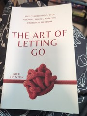 The Art of Letting Go: Stop Ovwrthinking, Stop Negative Spirals Nick Trenton