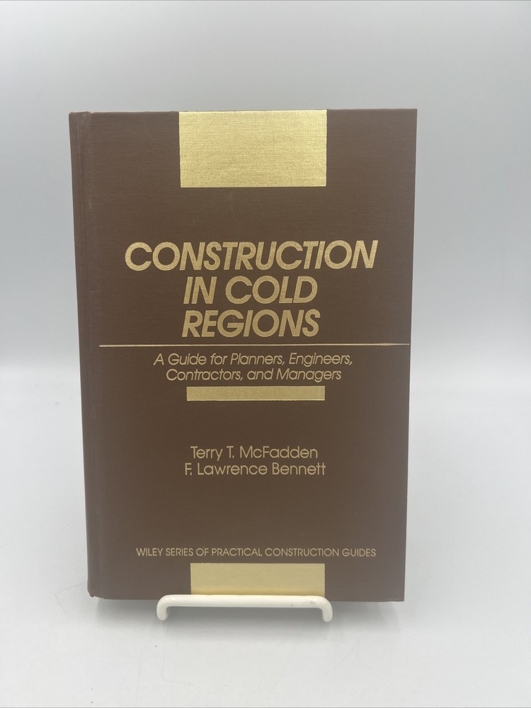 Wiley Series of Practical Construction Guides: Construction in Cold Regions : A