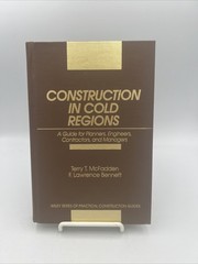 Wiley Series of Practical Construction Guides: Construction in Cold Regions : A