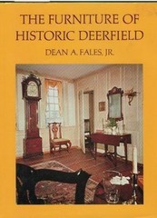 The Furniture of Historic Deerfield by Dean A Fales Jr.