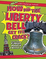 How Did the Liberty Bell Get Its Crack? : And Other FAQs about Hi
