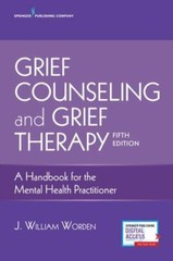 Grief Counseling and Grief Therapy : A Handbook for the Mental Health…