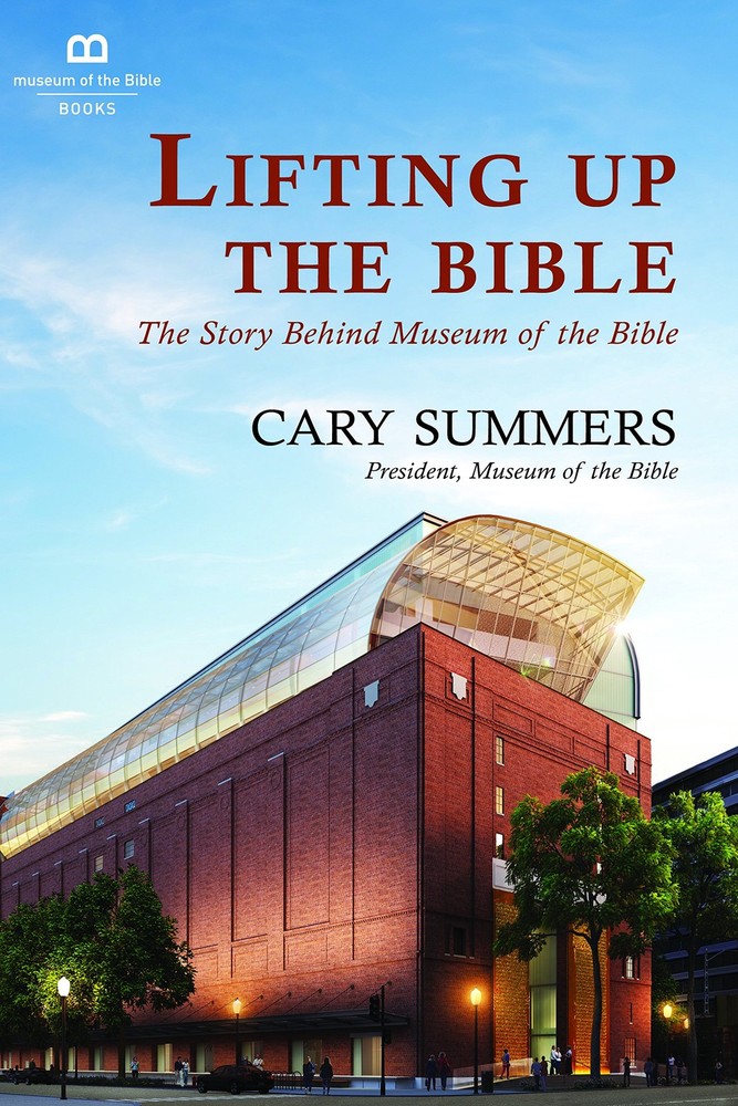 Lifting up the Bible – hardcover Summers, Cary|Museum of the Bible Books