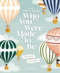 The World Needs Who You Were Made to Be – Hardcover By Gaines, Joanna – GOOD