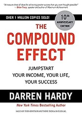 The Compound Effect: Jumpstart Your Income, Your Life, Your Succe