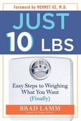 Just 10 LBS: Easy Steps to Weighing What You Want (Finally) – Hardcover – GOOD