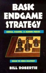Basic Endgame Strategy: Kings, Pawns, Minor Pieces (Road to Chess M – GOOD