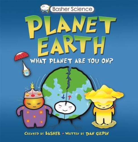 Basher Science: Planet Earth: What planet are you on? – Paperback – GOOD