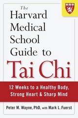 The Harvard Medical School Guide to Tai Chi: 12 Weeks to a Healthy Body, Str…