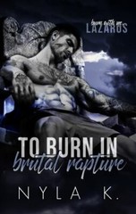 To Burn In Brutal Rapture by Nyla K