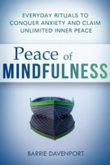 Peace of Mindfulness: Everyday Rituals to Conquer Anxiety and Claim Unlimited…