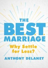 The B.E.S.T. Marriage: Why Settle for Le- 9780802420763, paperback, Delaney, new