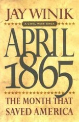 April 1865: The Month That Saved America – Hardcover By Winik, Jay – GOOD