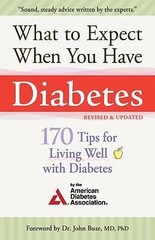 What to Expect When You Have Diabetes: 170 Tips for Living Well with Diabetes (