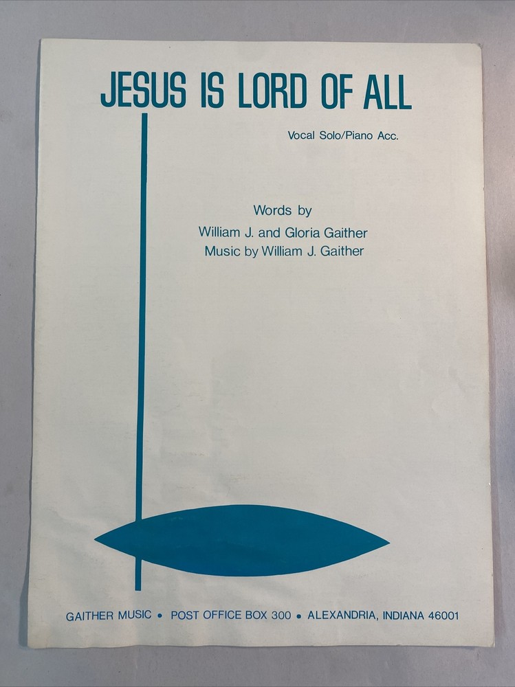 Jesus is Lord of All by William J. & Gloria Gaither