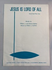 Jesus is Lord of All by William J. & Gloria Gaither
