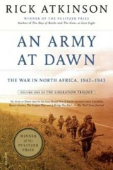An Army at Dawn: The War in North Africa, 1942-1943, Volume One of the Li – GOOD