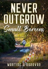 O’Donovan – Never Outgrow Small Boreens – New paperback or softback – X555z
