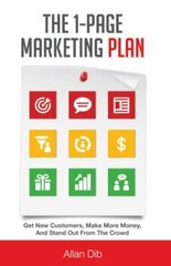 The 1-Page Marketing Plan: Get New Customers, Make More Money, And Stand out…