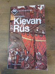 KIEVAN RUSSIA: HISTORY OF KIEVAN RUSSIA’S FIRST FEUDAL By B. Ribakov