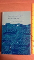 SHIPS AND SEAMANSHIP IN THE ANCIENT WORLD (PRINCETON By Lionel Casson