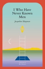 I Who Have Never Known Men, Paperback by Harpman, Jacqueline; Schwartz, Ros (…