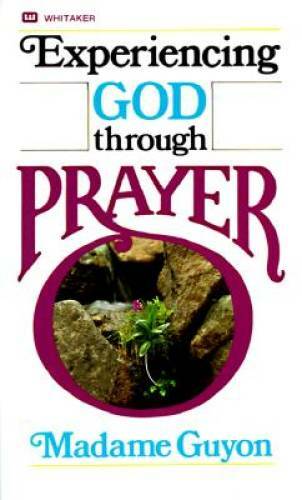 Experiencing God Through Prayer – Paperback By Madame Guyon – GOOD