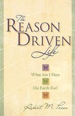 Reason Driven Life : What Am I Here on Earth For? by Robert M. Price (2006,…