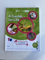 Twig Science Education, Grade 2 Module 4 A Garden For Life Twig Book 2.4